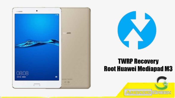 Install TWRP Recovery Huawei Mediapad M3