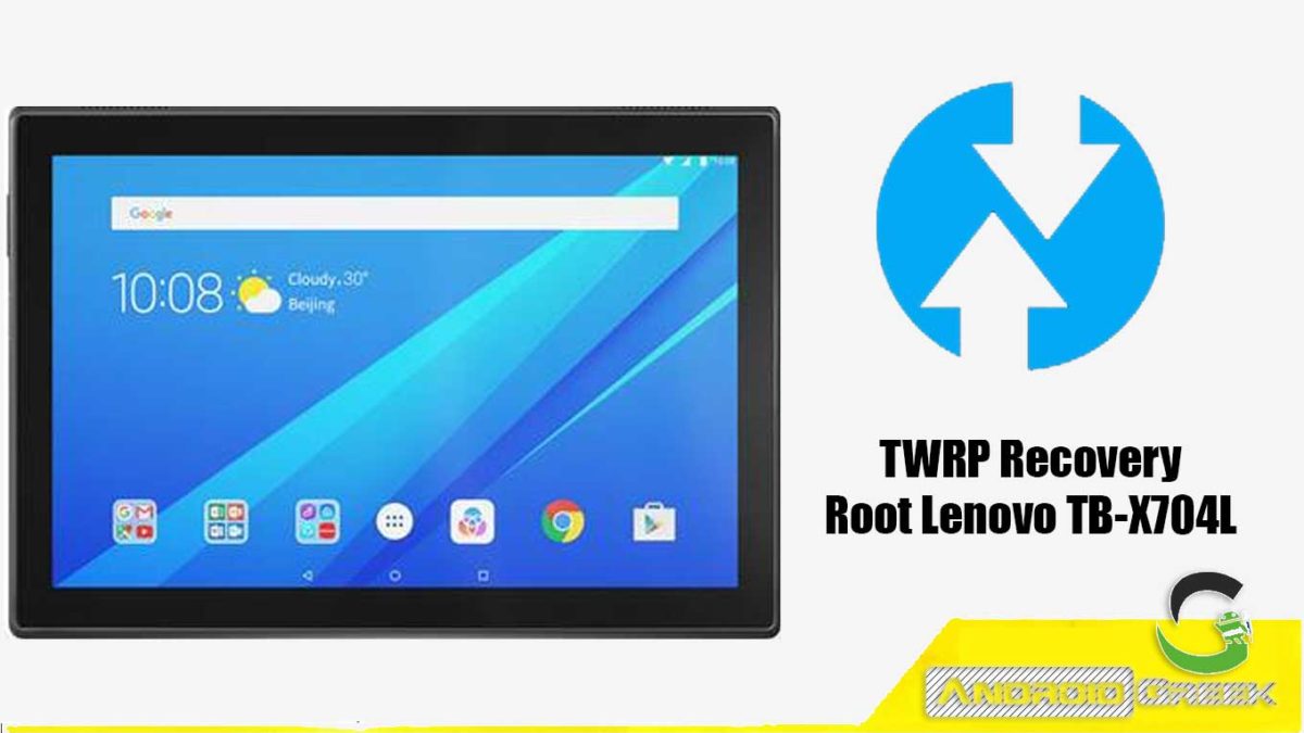 How to Download TWRP Recovery and Root to Lenovo TB-X704L