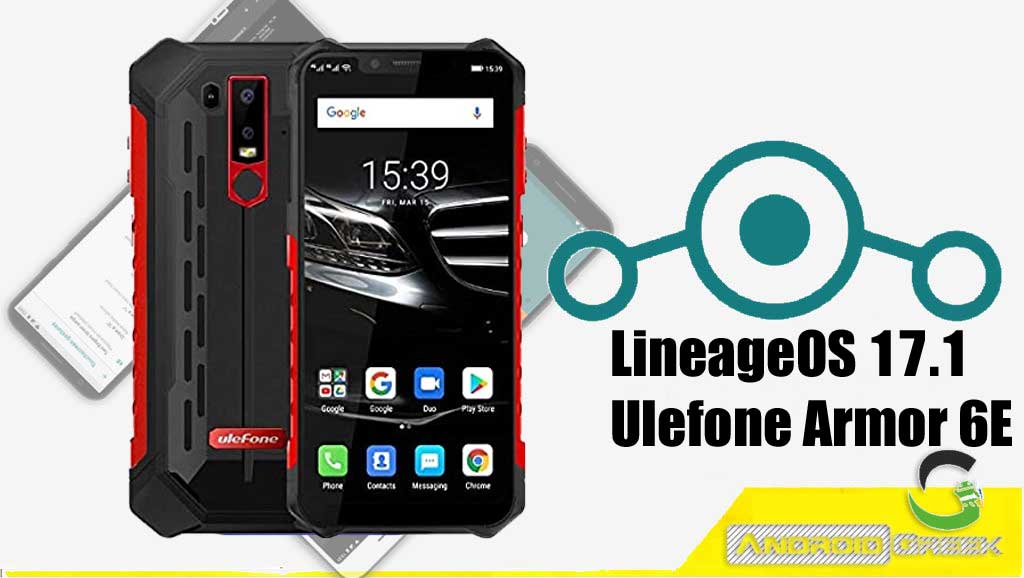 How to Download and Install Lineage OS 17.1 for Ulefone Armor 6E [Android 10]