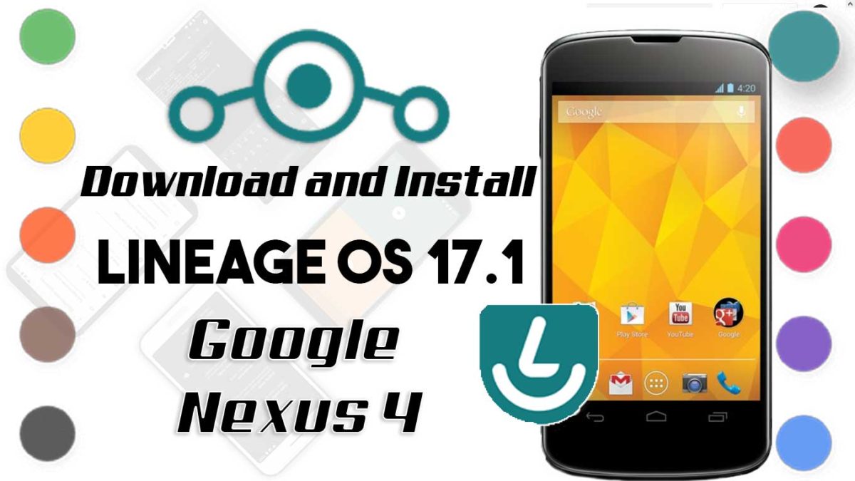 How to Download and Install Lineage OS 17.1 for Google Nexus 4 [Android 10]