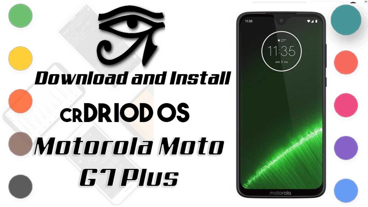 How to Download and Install crDroid OS 6 on Moto G7 Plus [Android 10]