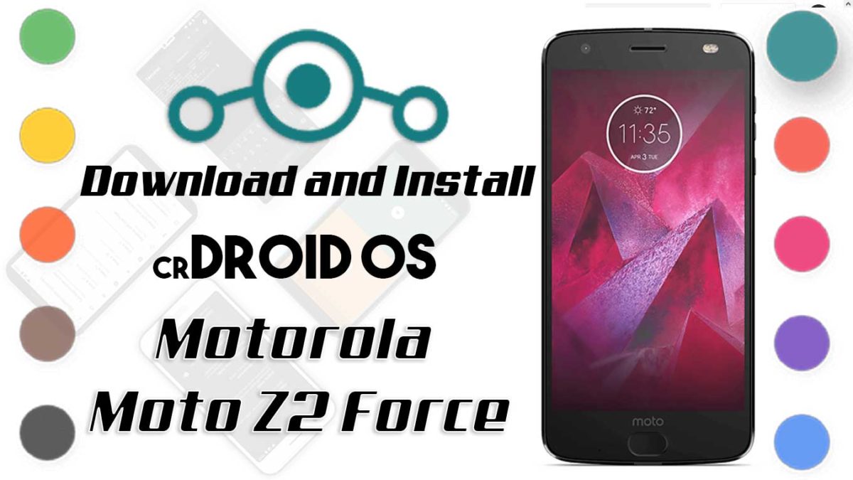 How to Download and Install crDroid OS 6 on Motorola Moto Z2 Force [Android 10]