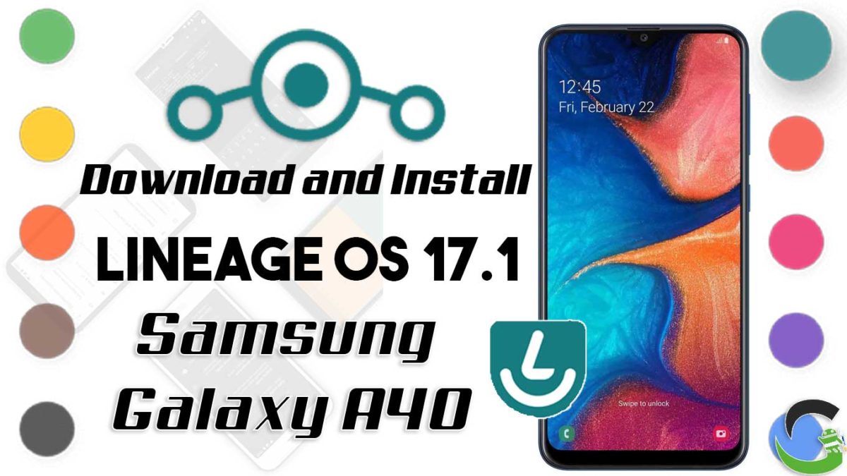 How to Download and Install Lineage OS 17.1 for Samsung Galaxy A40 [Android 10]