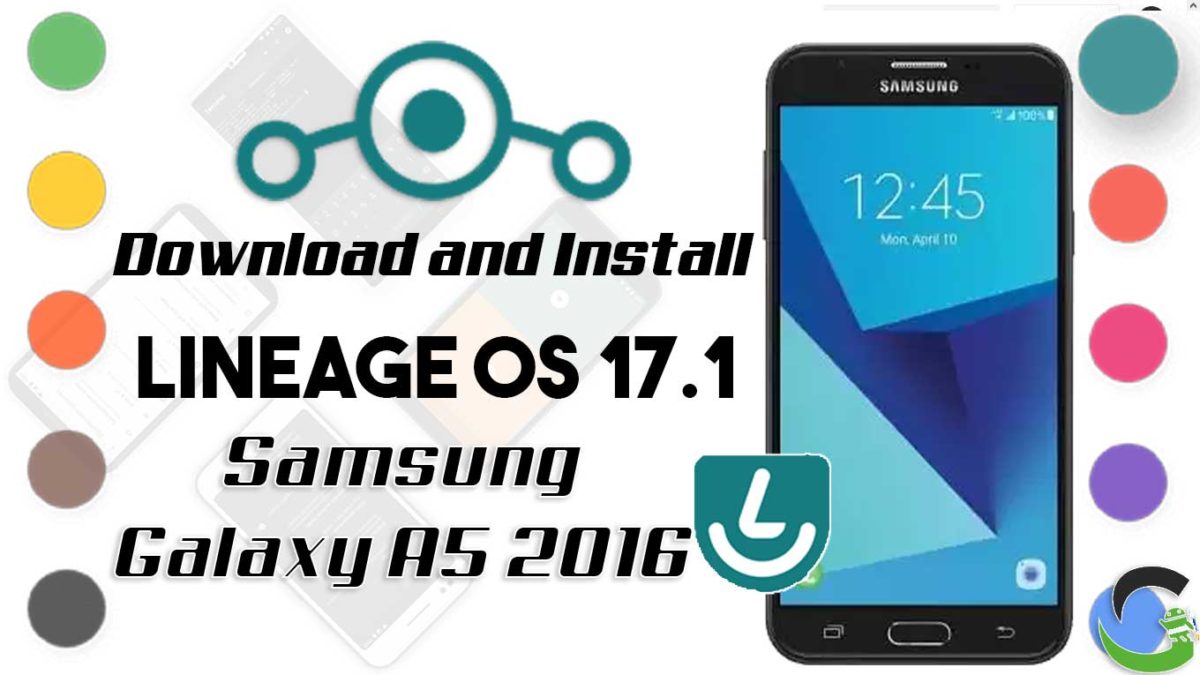 How to Download and Install Lineage OS 17.1 for Samsung Galaxy A5 2016 [Android 10]