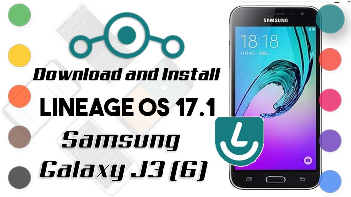 How to Download and Install Lineage OS 17.1 for Samsung Galaxy J3 2016 [Android 10]
