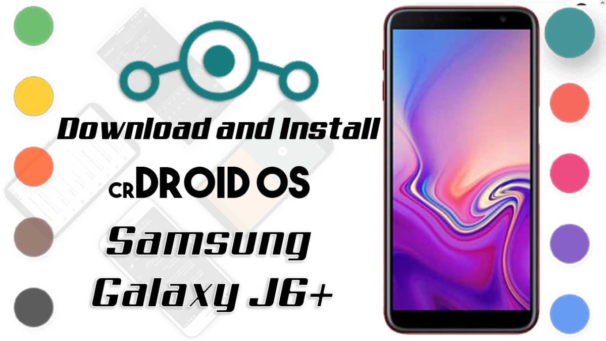 How to Download and Install crDroid OS 6 on Samsung Galaxy J6 Plus [Android 10]