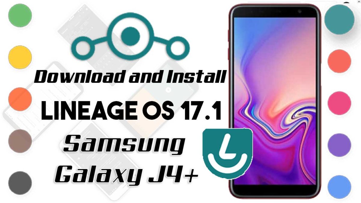 How to Download and Install Lineage OS 17.1 for Samsung Galaxy J4 Plus [Android 10]