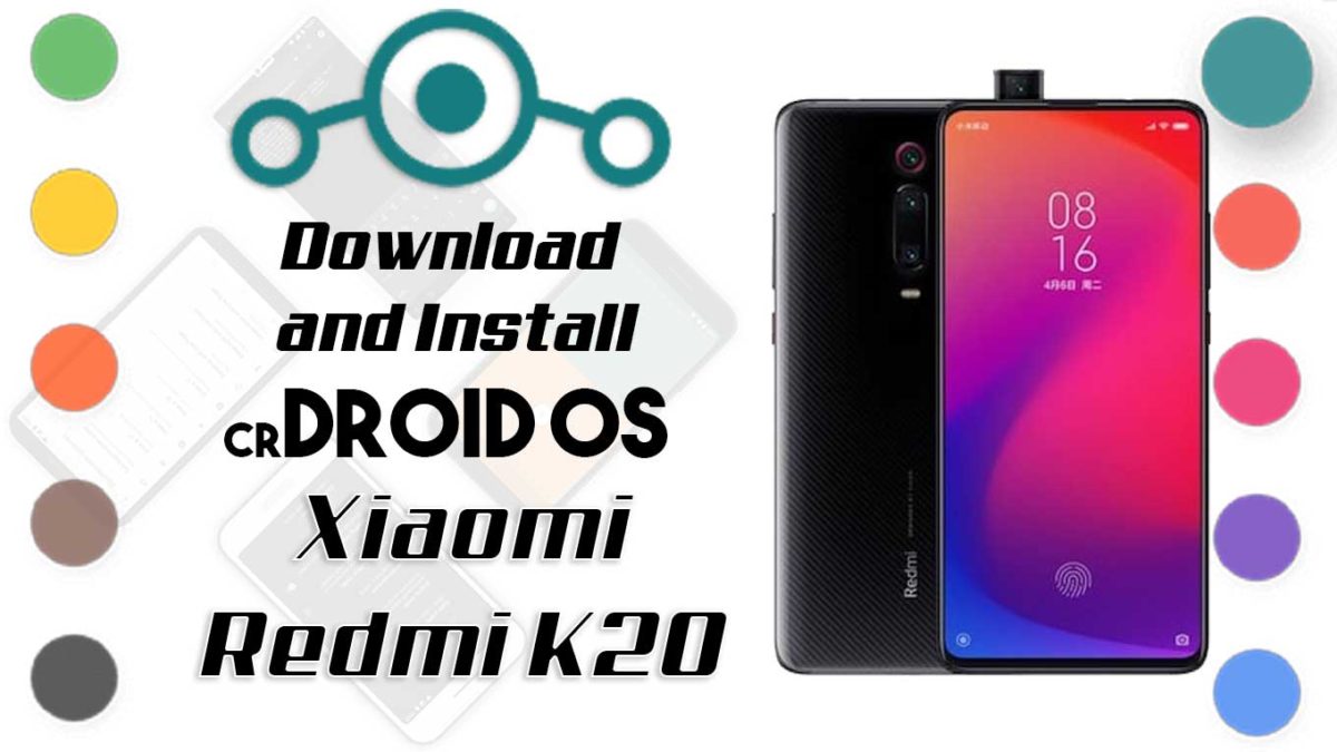 How to Download and Install crDroid OS 6 on Xiaomi Redmi K20 [Android 10]