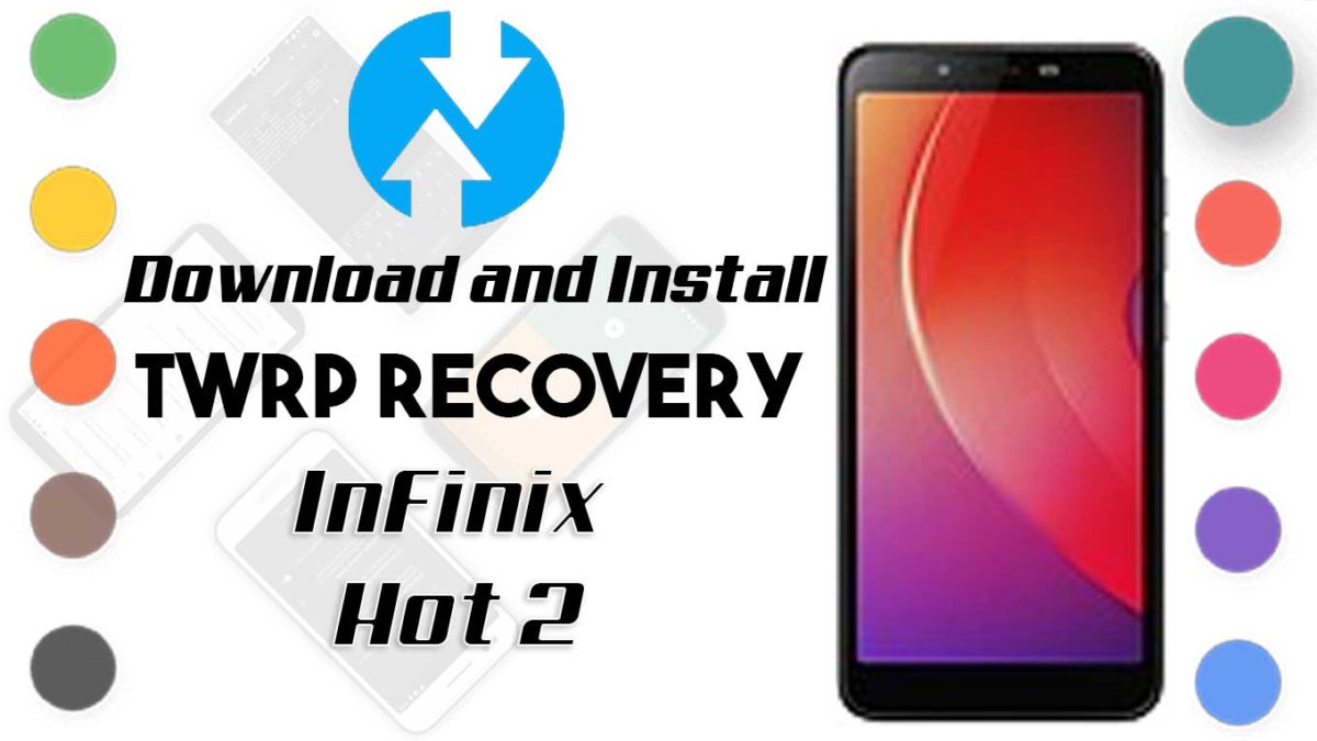 How to Install TWRP Recovery and Root Infinix Hot 2 | Guide