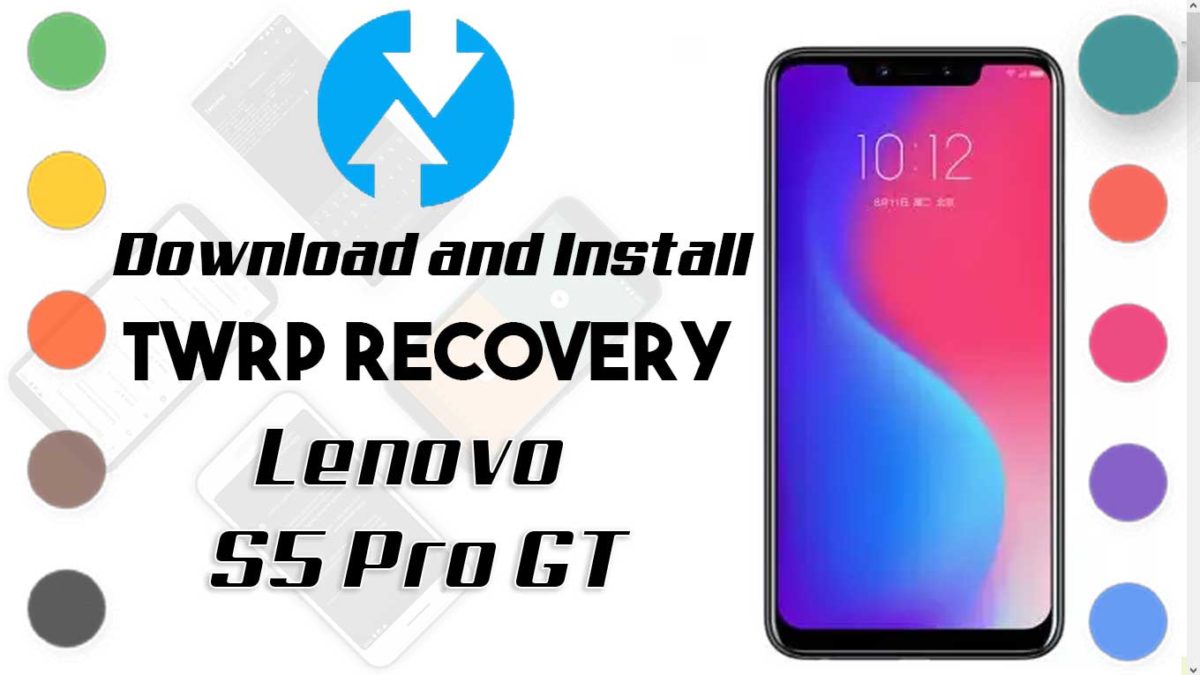 How to Install TWRP Recovery and Root Lenovo S5 Pro GT | Guide