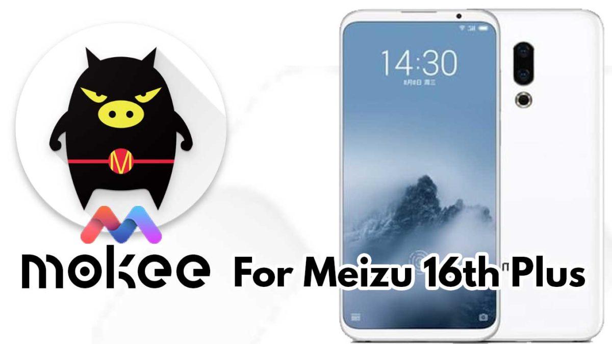 How to Download and Install MoKee OS Android 10 on Meizu 16th Plus