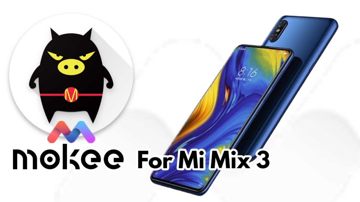 How to Download and Install MoKee OS Android 10 on Xiaomi Mi Mix 3
