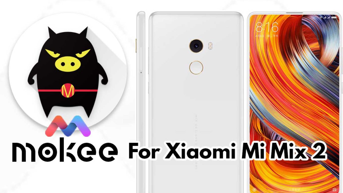 How to Download and Install Mokee OS Android 10 on Xiaomi Mi Mix 2
