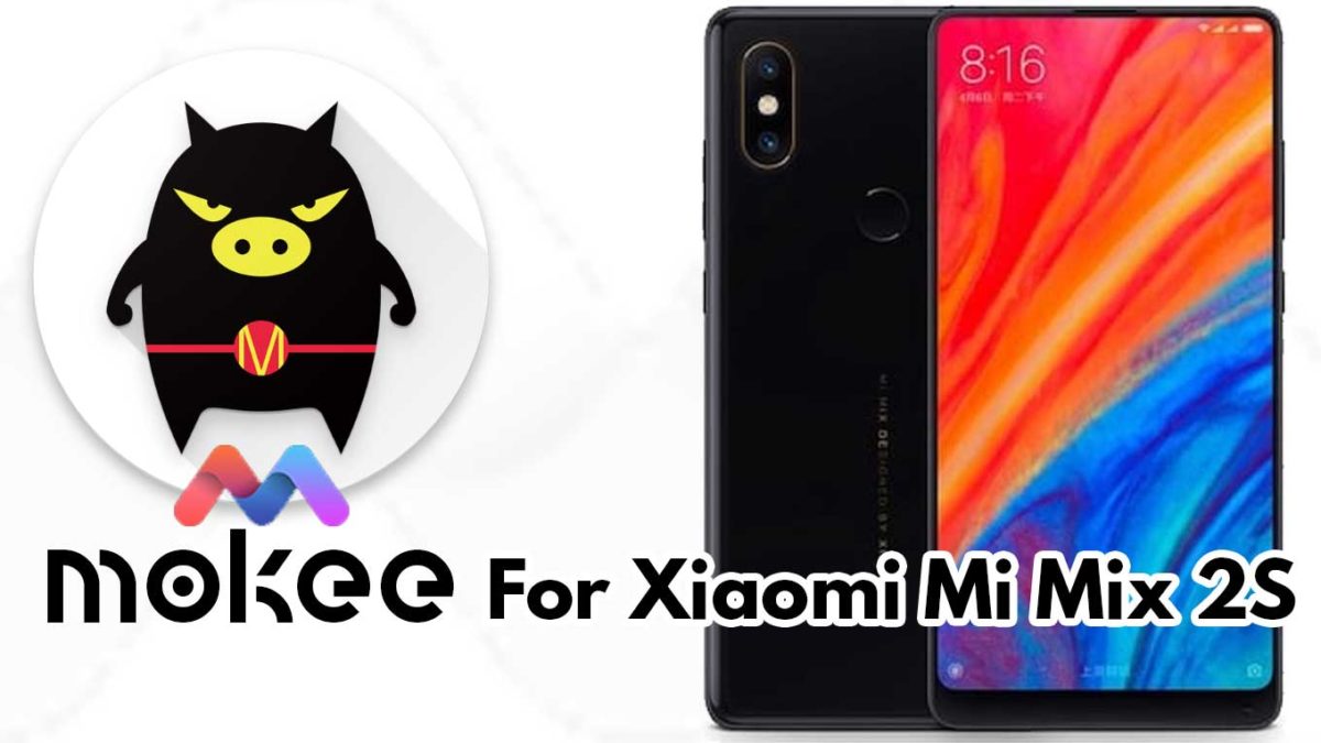How to Download and Install Mokee OS Android 10 on Xiaomi Mi Mix 2S
