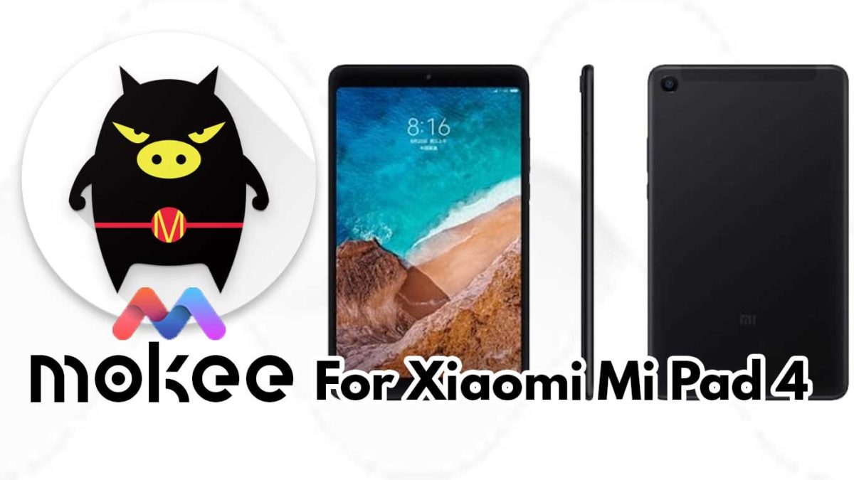 How to Download and Install Mokee OS Android 10 on Xiaomi Mi Pad 4/Plus