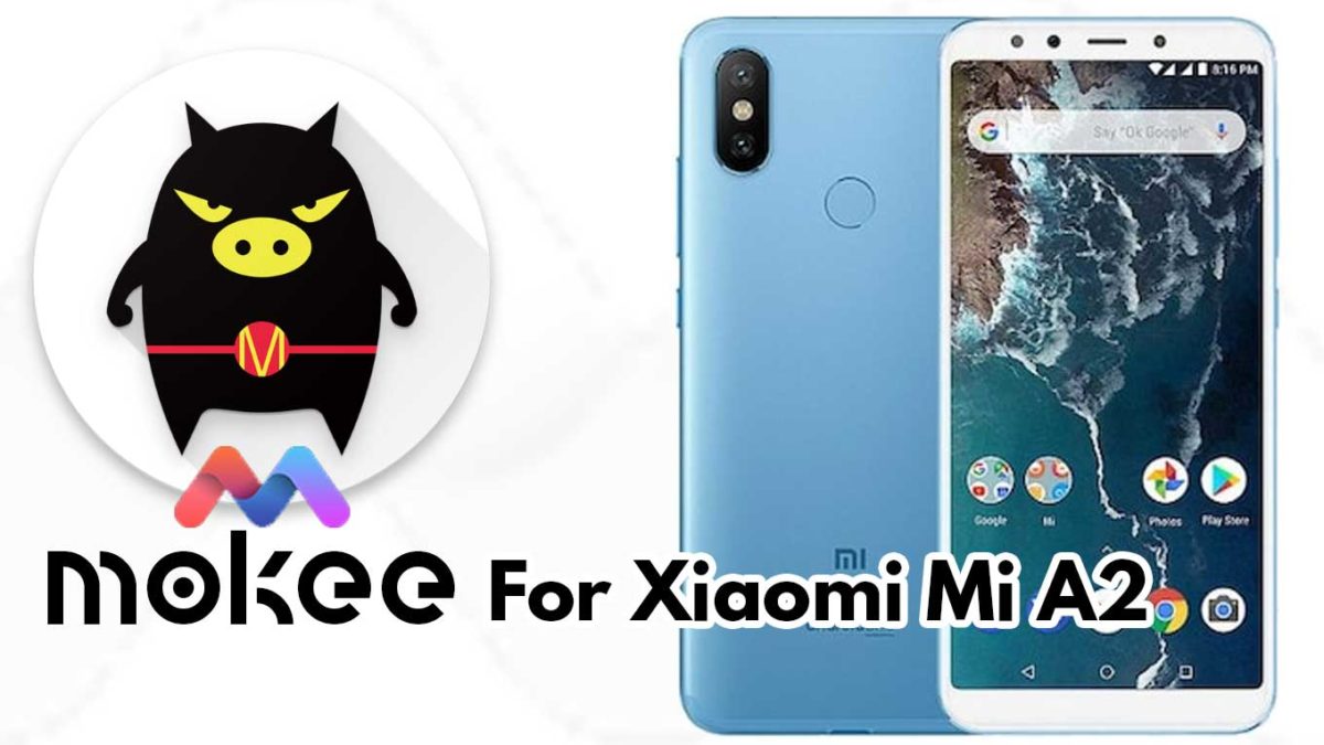 How to Download and Install Mokee OS Android 10 on Xiaomi Mi A2