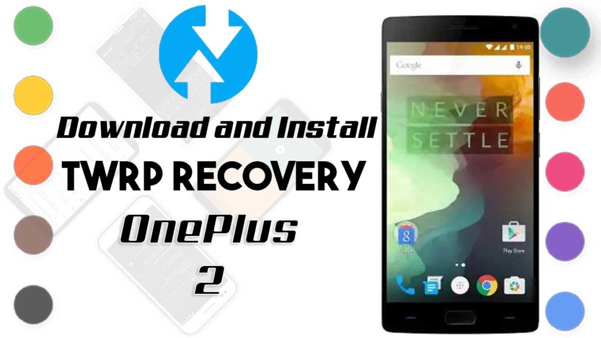 How to Install TWRP Recovery and Root OnePlus 2 | Guide