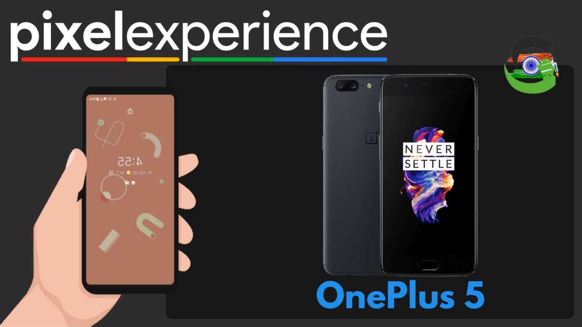 How to Download and Install Pixel Experience ROM on OnePlus 5 | Android 10