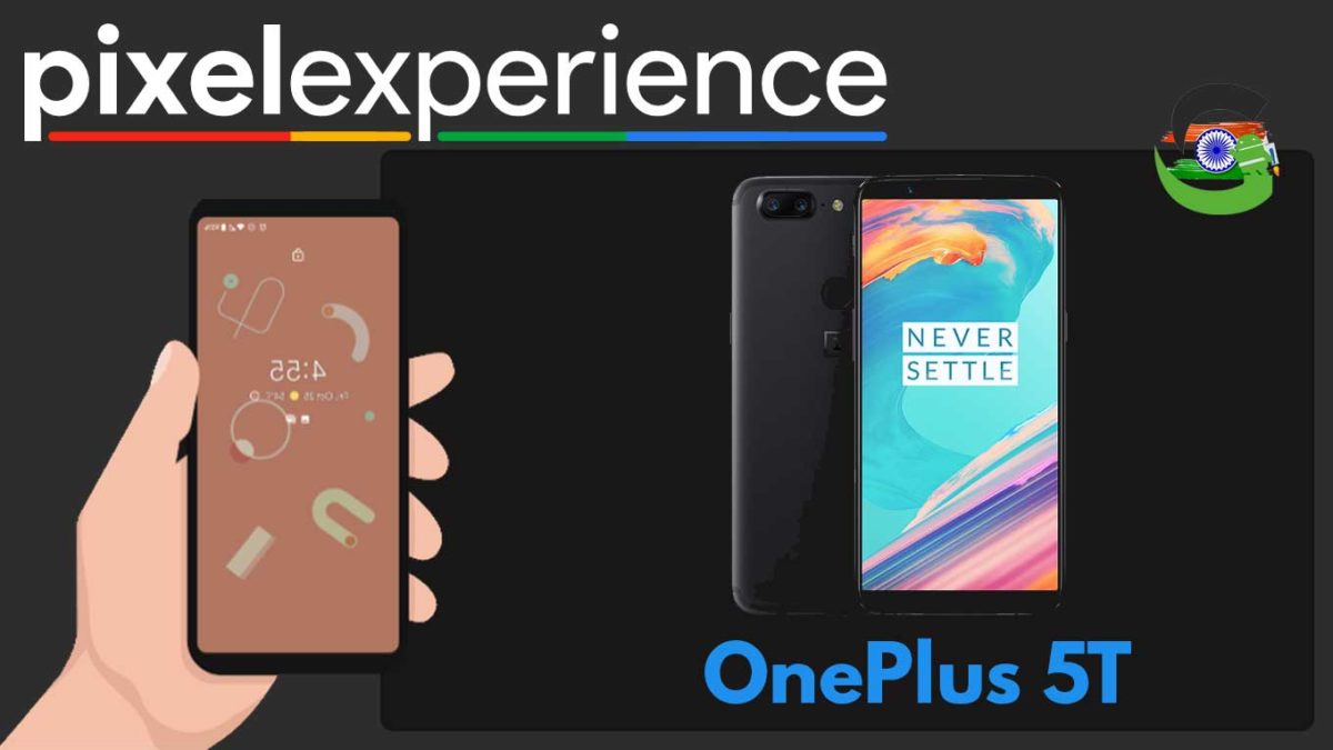 How to Download and Install Pixel Experience ROM on OnePlus 5T | Android 10