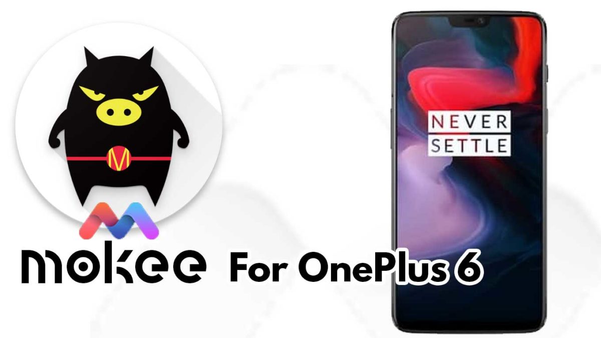 How to Download and Install MoKee OS Android 10 on OnePlus 6