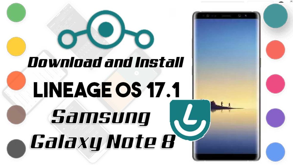 How to Download and Install Lineage OS 17.1 for Samsung Galaxy Note 8 [Android 10]