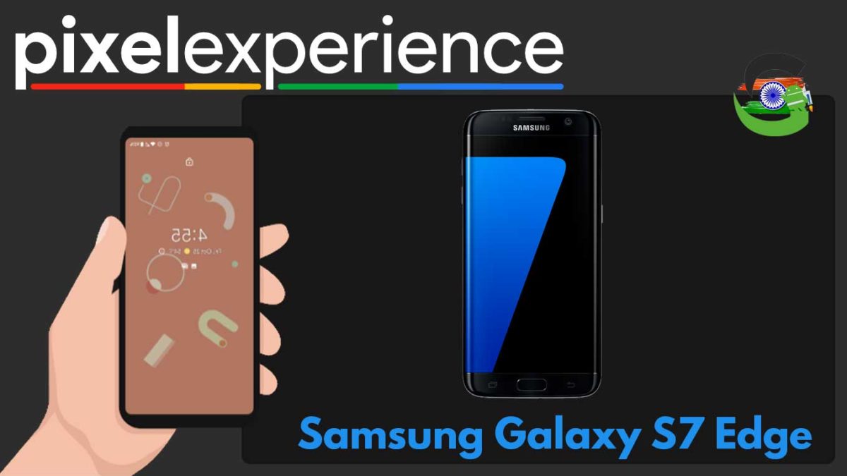 How to Download and Install Pixel Experience ROM on Samsung Galaxy S7 Edge | Android 10