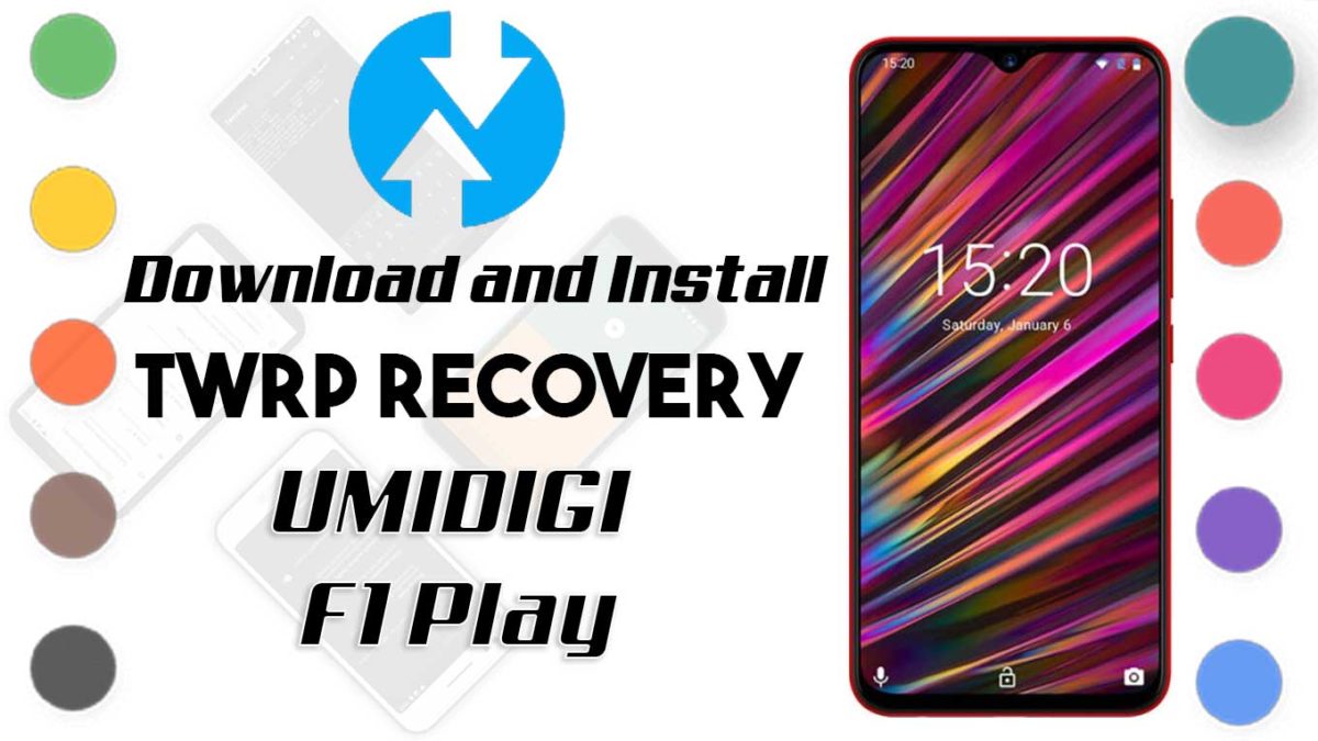 How to Install TWRP Recovery and Root UMIDIGI F1 Play  | Guide