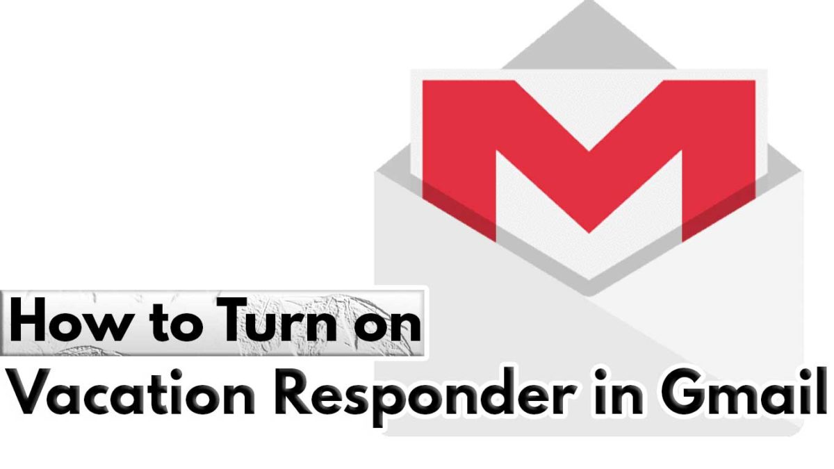 How to Turn on Vacation Responder in Gmail – Set up your vacation reply