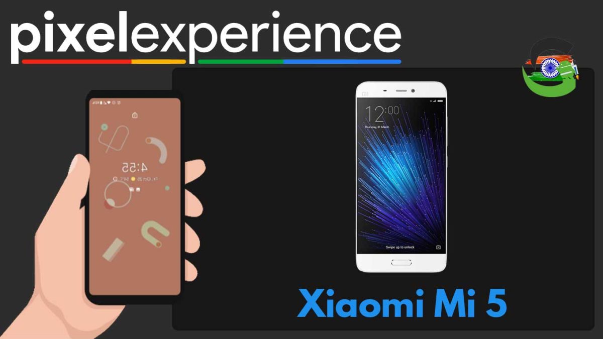 How to Download and Install Pixel Experience ROM on Xiaomi Mi 5 | Android 10