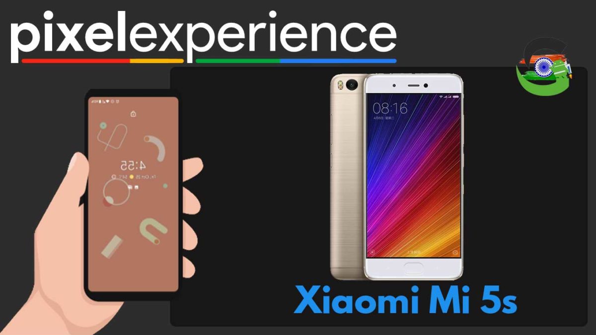 How to Download and Install Pixel Experience ROM on Xiaomi Mi 5s | Android 10