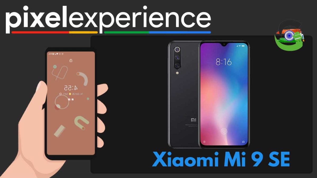 How to Download and Install Pixel Experience ROM on Xiaomi Mi 9 SE | Android 9.0 Pie