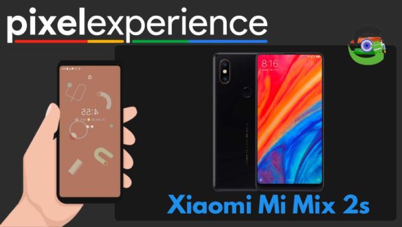 How to Download and Install Pixel Experience ROM on Xiaomi Mi Mix 2s | Android 10