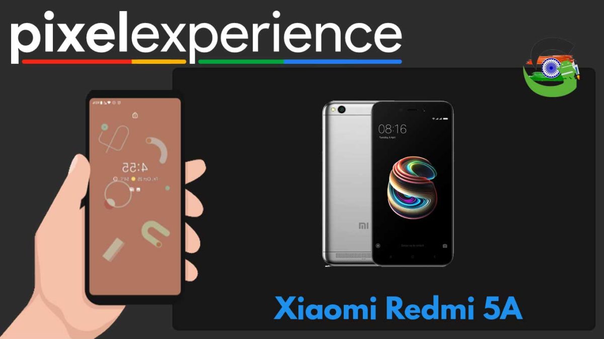 How to Download and Install Pixel Experience ROM on Xiaomi Redmi 5A | Android 10