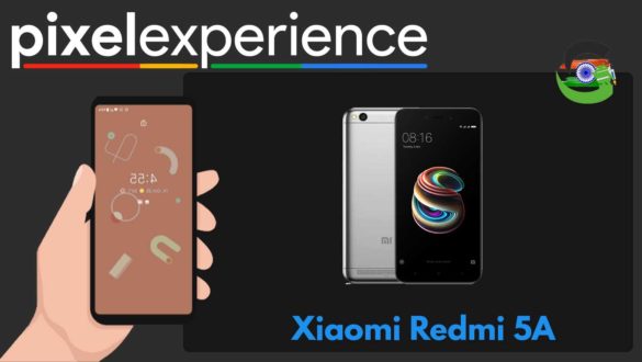 How to Download and Install Pixel Experience ROM on Xiaomi Redmi 5A | Android 10