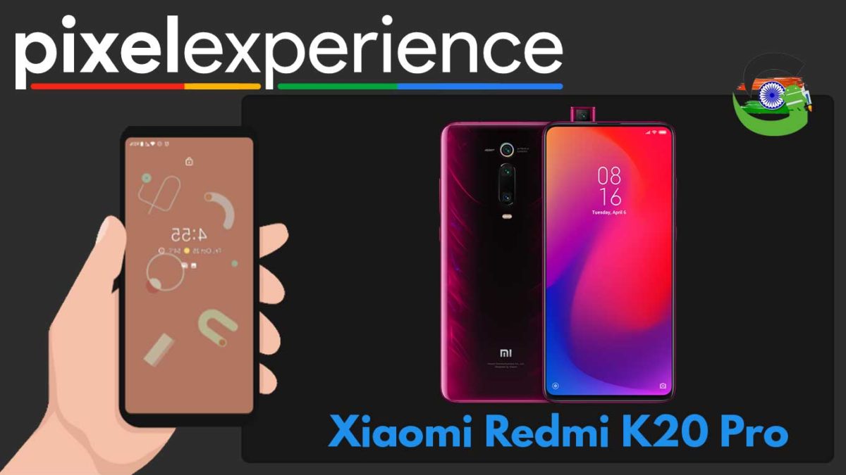 How to Download and Install Pixel Experience ROM on Xiaomi Redmi K20 Pro/Mi 9T Pro | Android 10