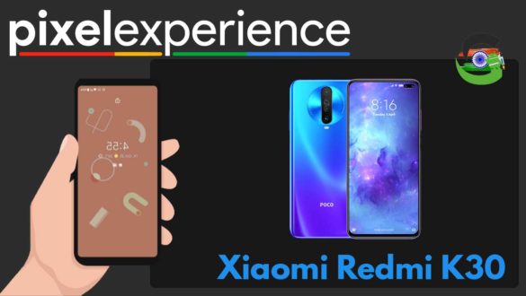 How to Download and Install Pixel Experience ROM on Xiaomi Redmi K30 | Android 10