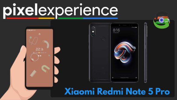 How to Download and Install Pixel Experience ROM on Xiaomi Redmi Note 5 Pro | Android 10