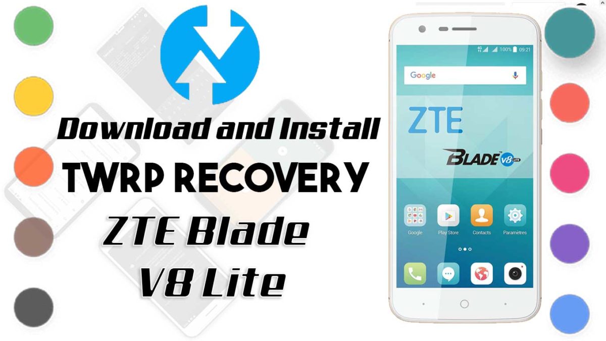 How to Install TWRP Recovery and Root ZTE Blade V8 Lite | Guide
