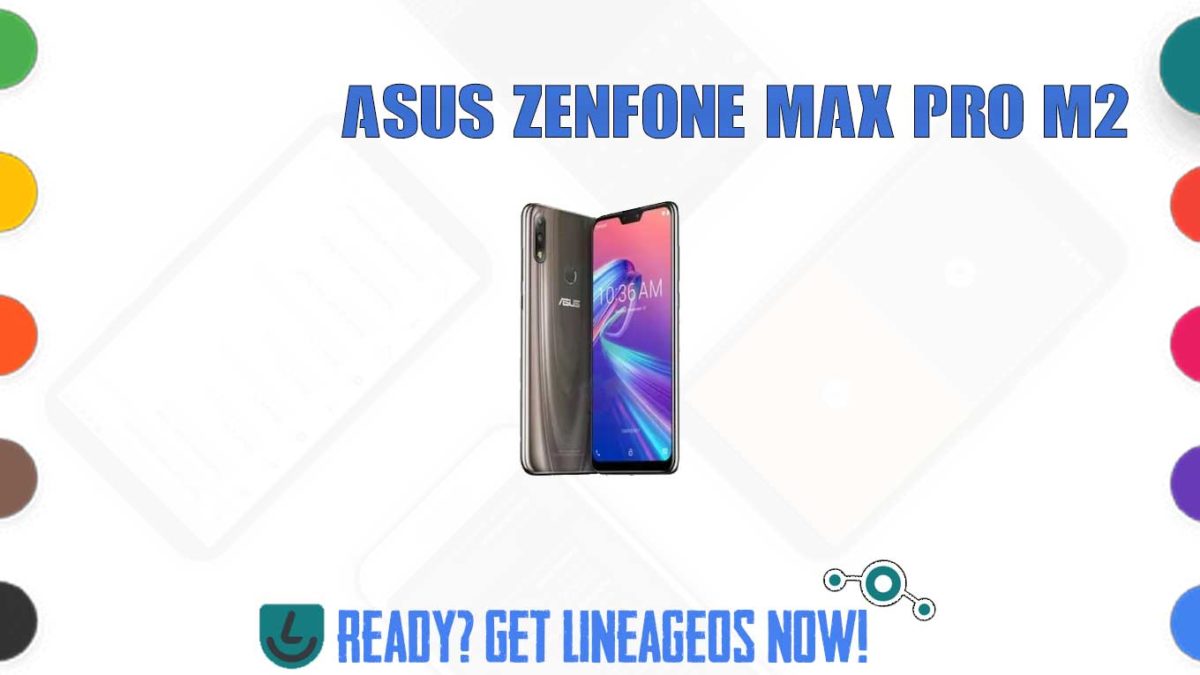 How to Download and Install Lineage OS 17.1 for Asus Zenfone Max Pro M2 (X01BD) [Android 10]