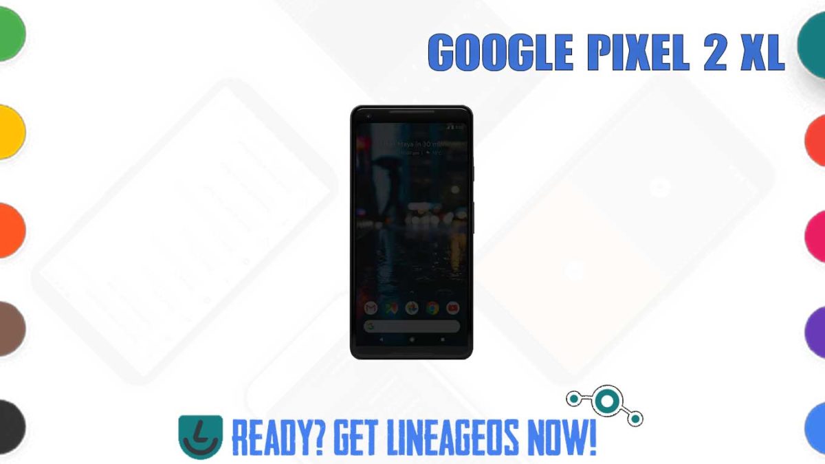 How to Download and Install Lineage OS 17.1 for Google Pixel 2 XL (taimen) [Android 10]