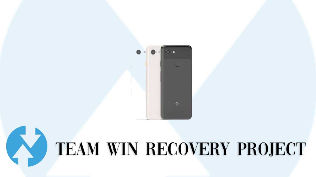 How to Install TWRP Recovery and Root Google Pixel 3 | Guide