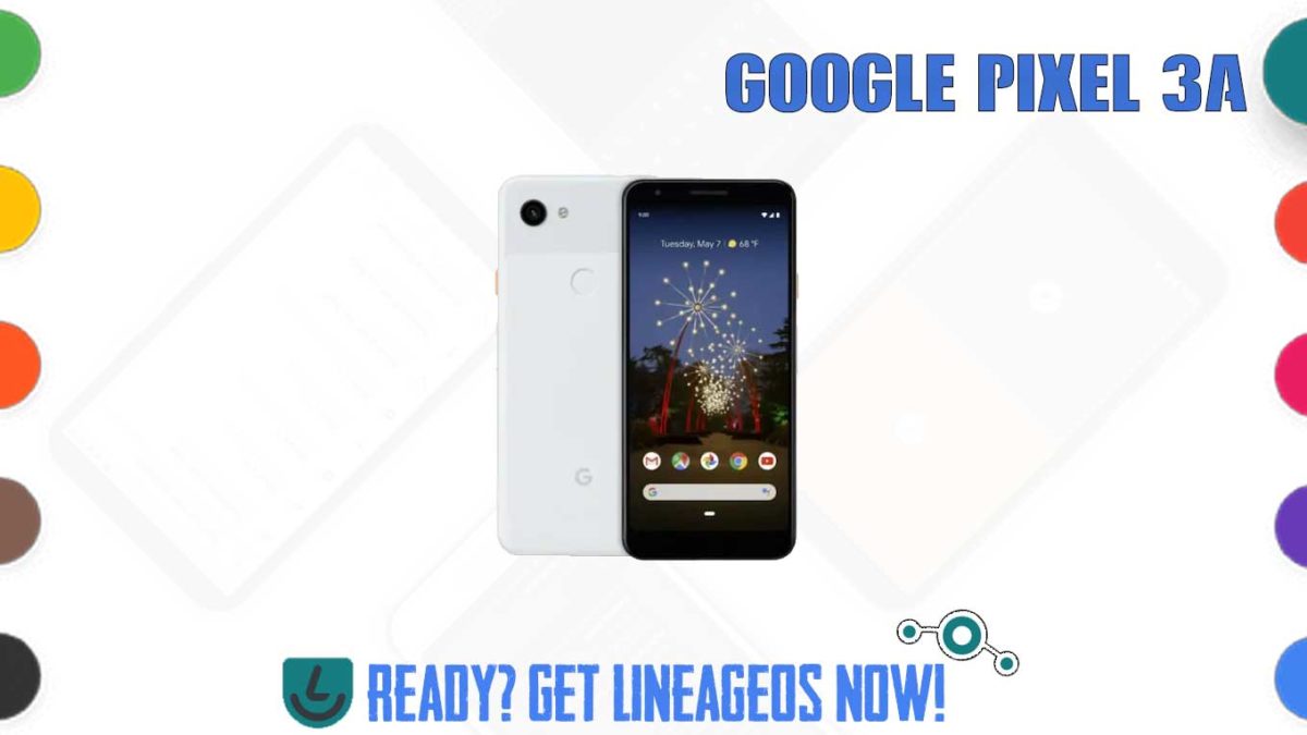 How to Download and Install Lineage OS 17.1 for Google Pixel 3a (sargo) [Android 10]
