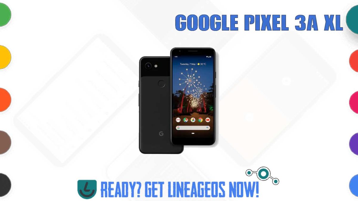 How to Download and Install Lineage OS 17.1 for Google Pixel 3a XL (bonito) [Android 10]