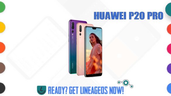 How to Download and Install Lineage OS 17.1 for Huawei P20 Pro (charlotte) [Android 10]