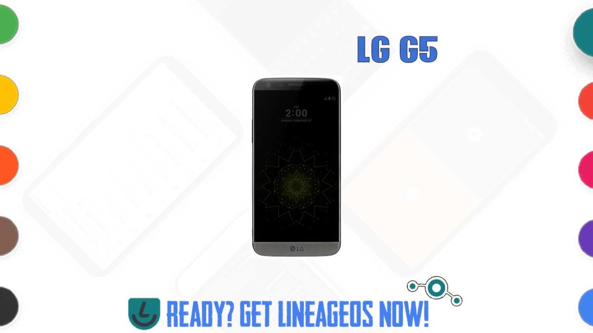 How to Download and Install Lineage OS 17.1 for LG G5 (US Unlocked) (rs988) [Android 10]
