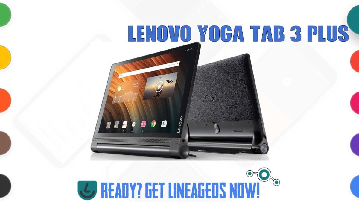 How to Download and Install Lineage OS 17.1 for Lenovo Yoga Tab 3 Plus LTE (YTX703L) [Android 10]