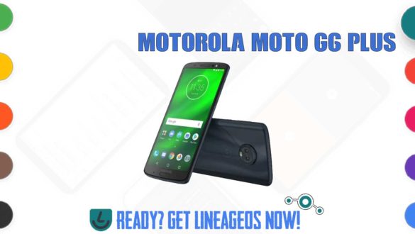 How to Download and Install Lineage OS 17.1 for Motorola Moto G6 Plus (evert) (surnia) [Android 10]