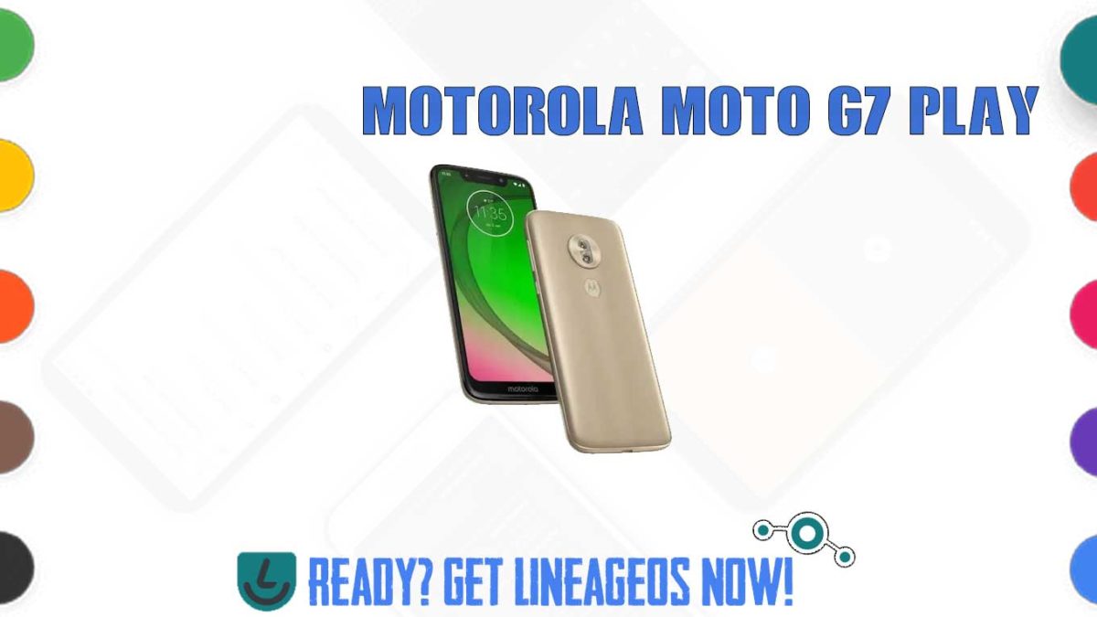 How to Download and Install Lineage OS 17.1 for Motorola Moto G7 Play (channel) [Android 10]