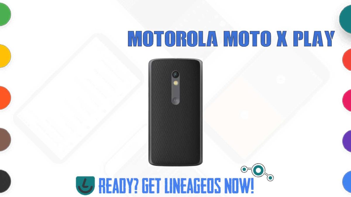 How to Download and Install Lineage OS 17.1 for Motorola Moto X Play (lux) [Android 10]