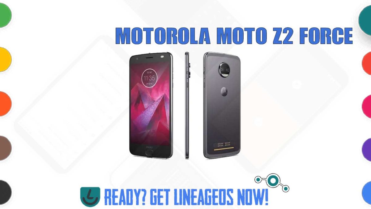 How to Download and Install Lineage OS 17.1 for Motorola Moto Z2 Force (nash) [Android 10]